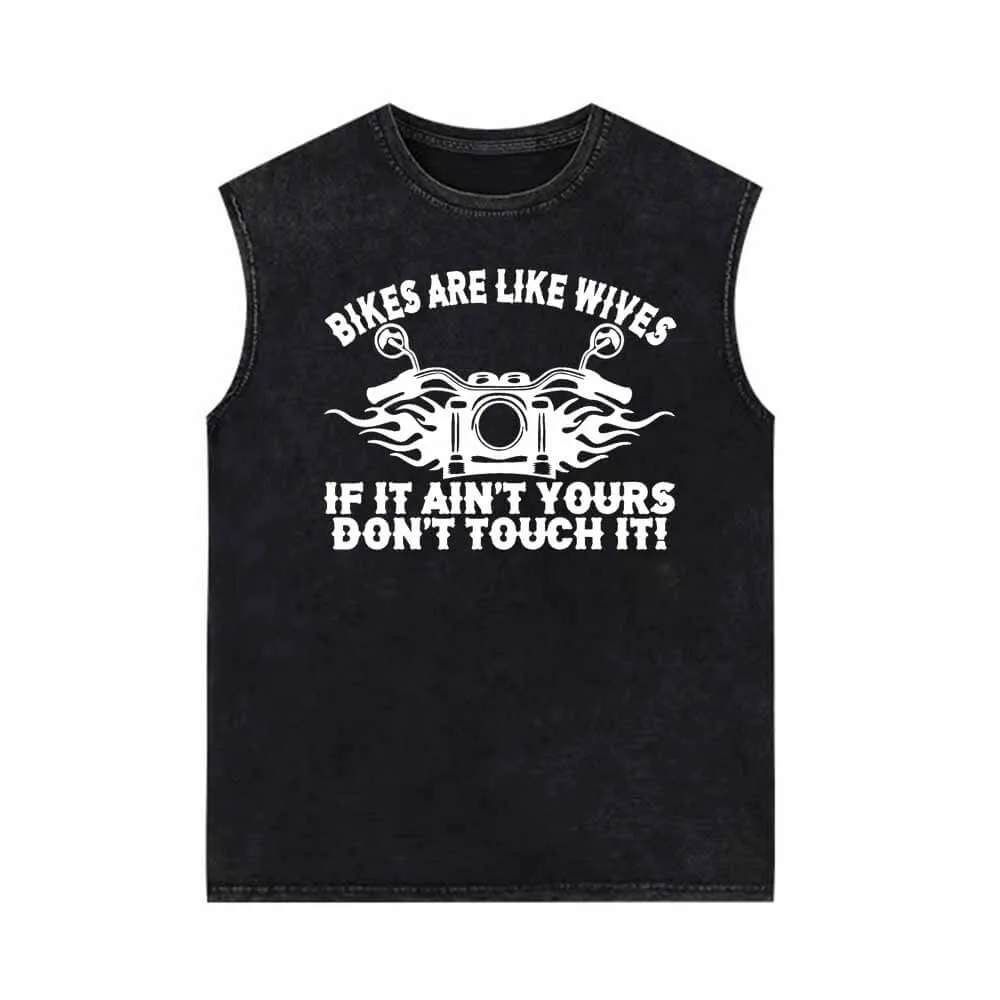 Bikers Are Like Wives Don’t Touch It Vintage Washed Vest Top