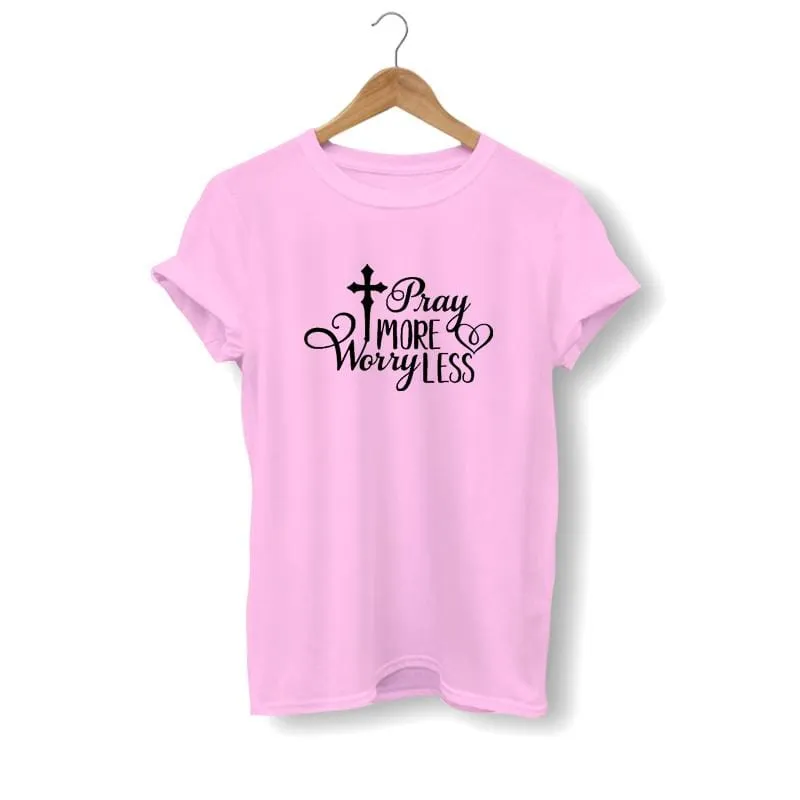 Christian T-Shirt <br> Pray More Worry Less