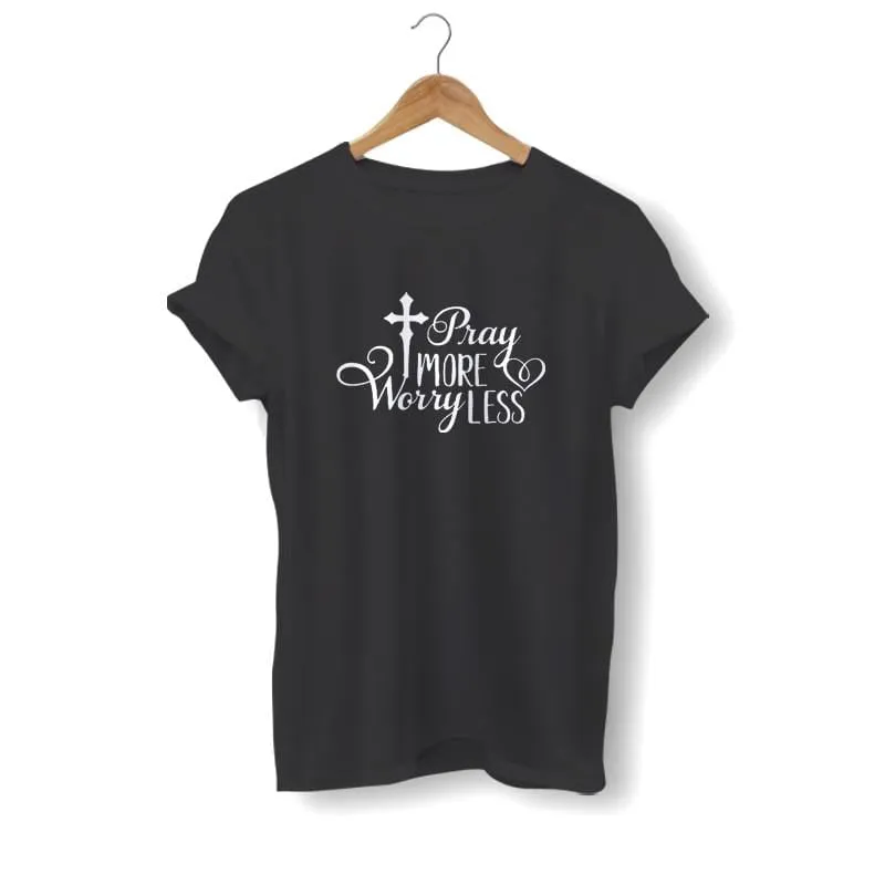 Christian T-Shirt <br> Pray More Worry Less