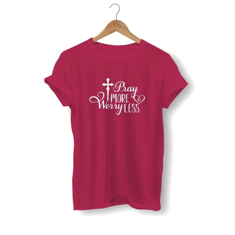Christian T-Shirt <br> Pray More Worry Less
