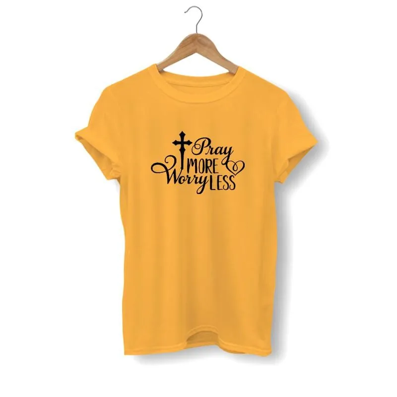 Christian T-Shirt <br> Pray More Worry Less