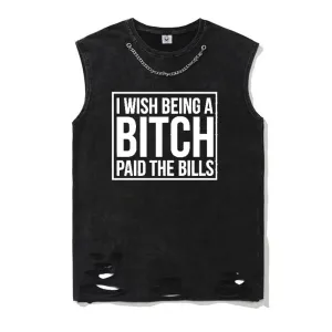 I Wish Being A Bitch Paid The Bills Cotton Vest Top
