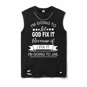 I’m Going To Let God Fix It Vest Top