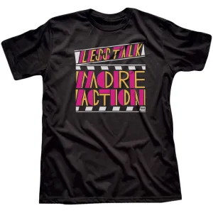 Less Talk More Action T-shirt