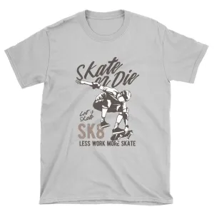 Less Work More Skate Skateboard T-Shirt