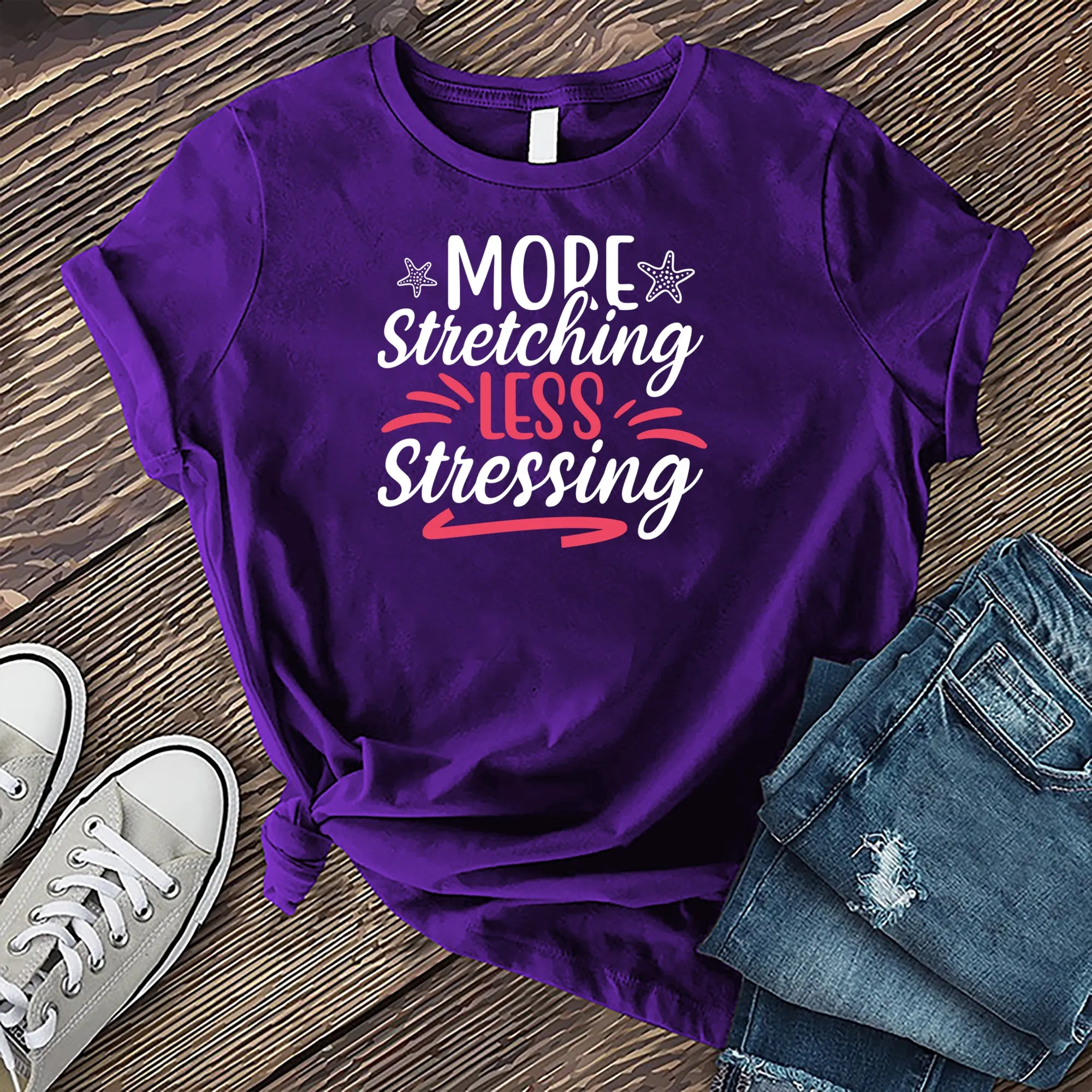 More Stretching Less Stressing T-shirt