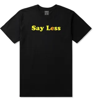 Say Less Mens T-Shirt