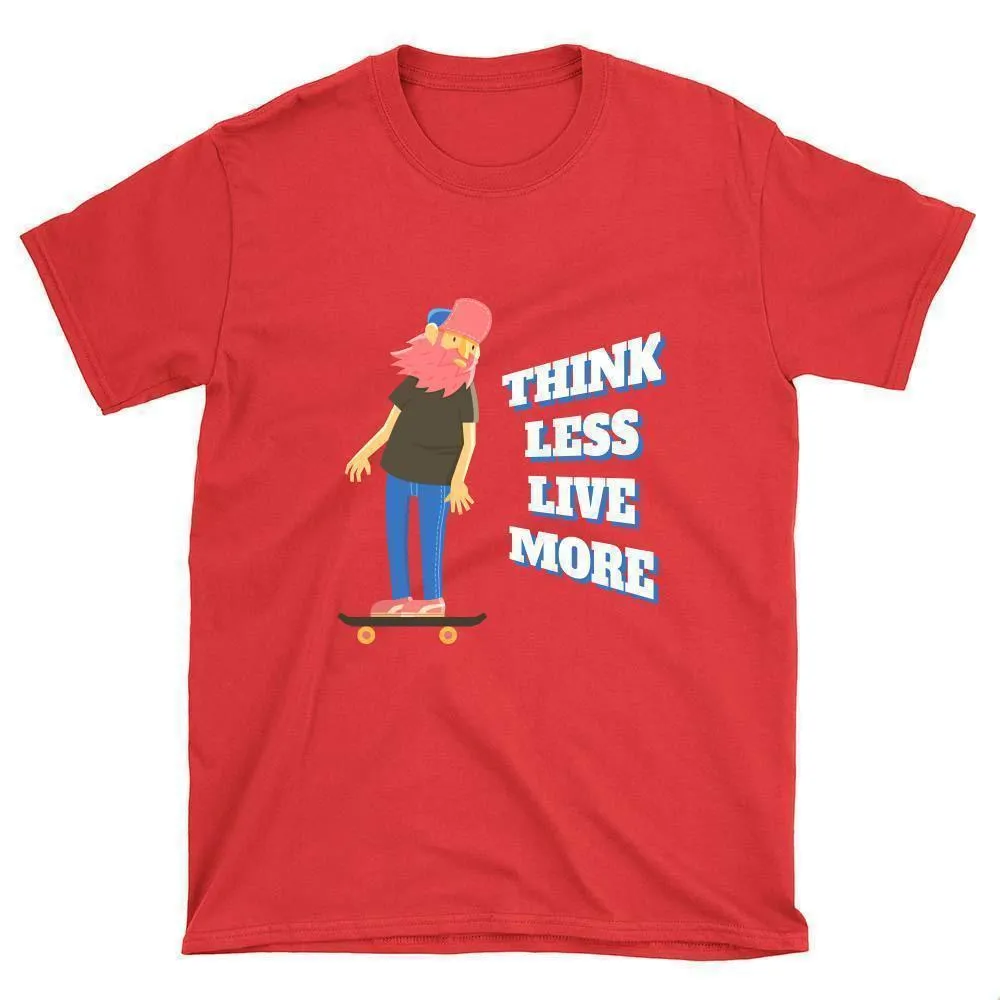 Think Less Live More Skateboard T-Shirt