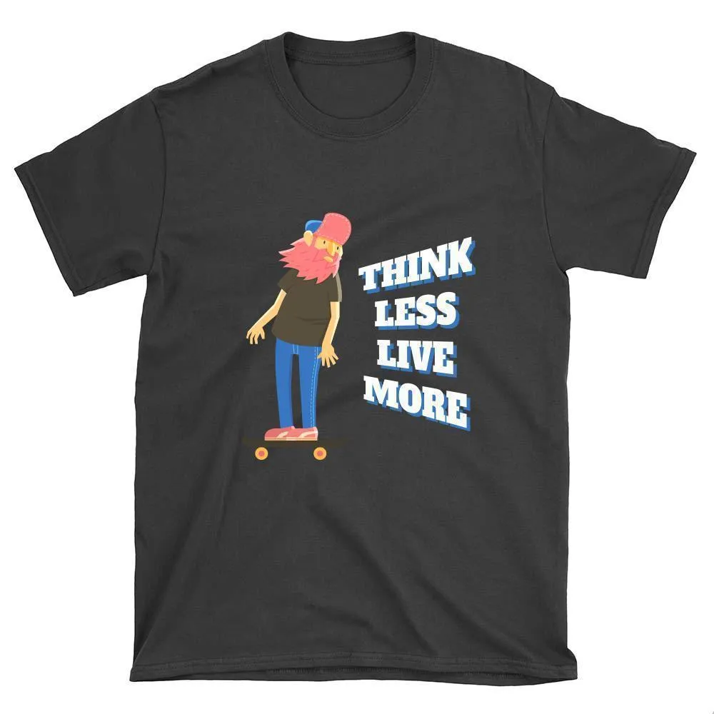 Think Less Live More Skateboard T-Shirt