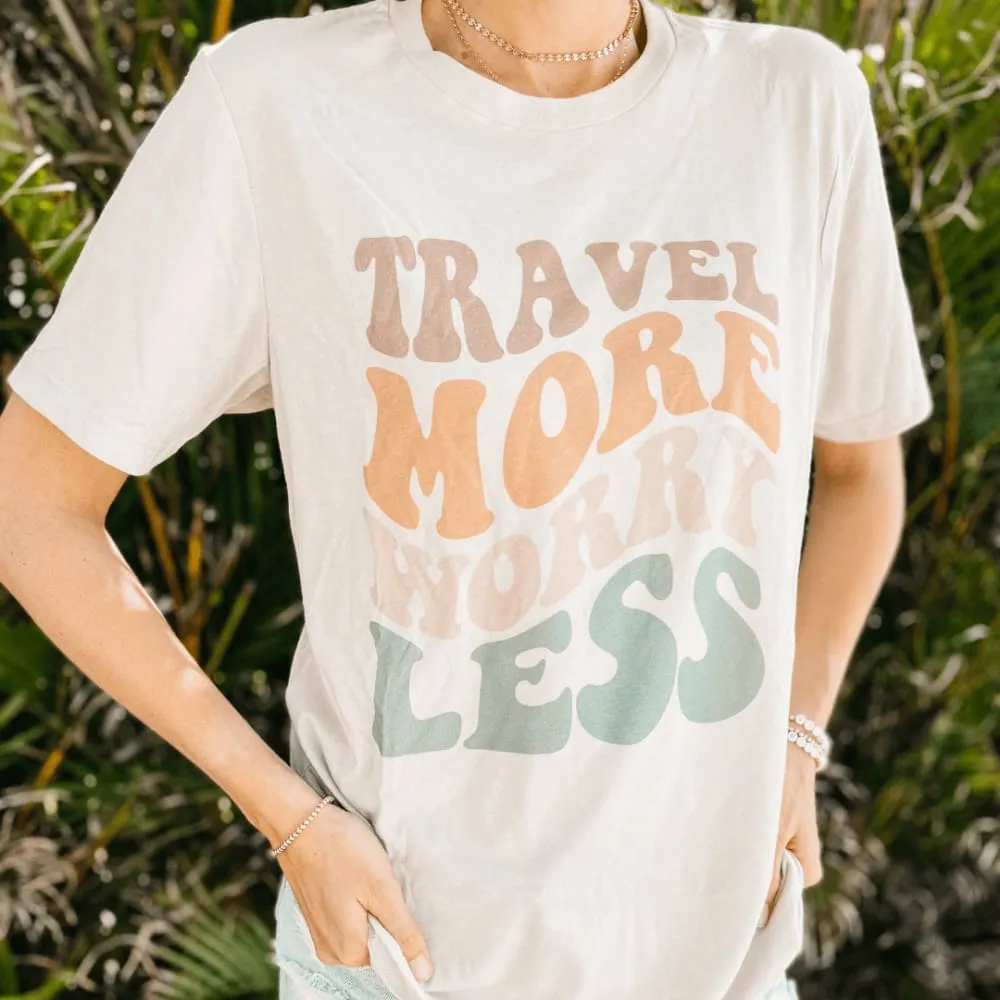 Travel More Worry Less Tee