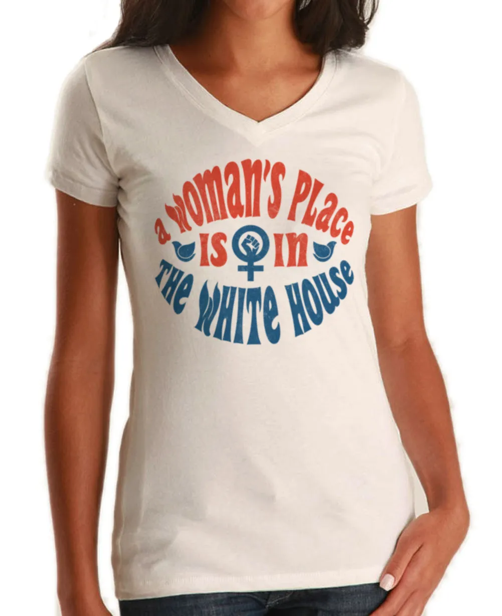 Women's A Woman's Place is in The White House Vneck T-Shirt