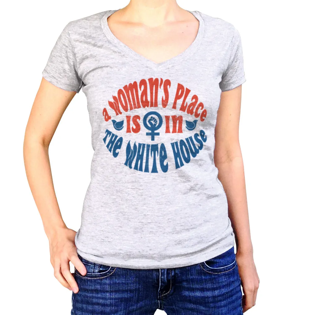 Women's A Woman's Place is in The White House Vneck T-Shirt