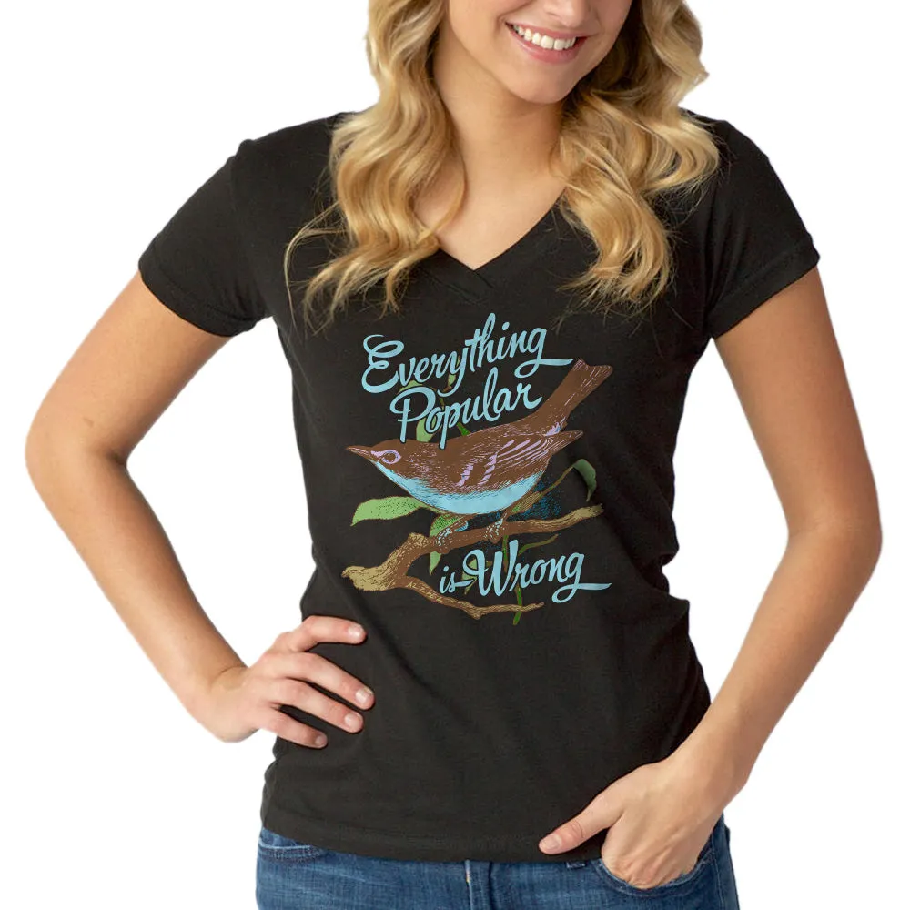Women's Everything Popular is Wrong Bird Vneck T-Shirt