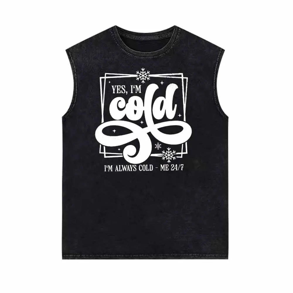 Yes I’m Cold Always I’m Cold Vintage Washed Vest Top
