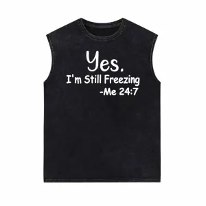 Yes I’m Still Freezing Letters Vintage Washed Vest Top